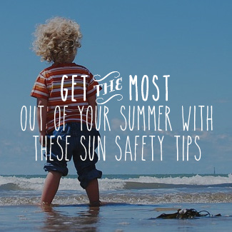 Try These Easy Sun Safety Tips This Summer