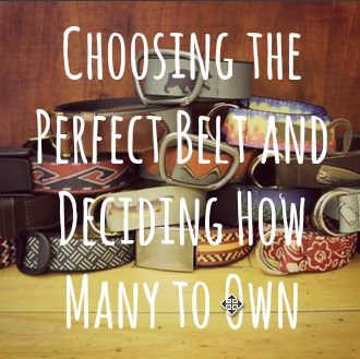 Choosing the Perfect Belt and Deciding How Many to Own