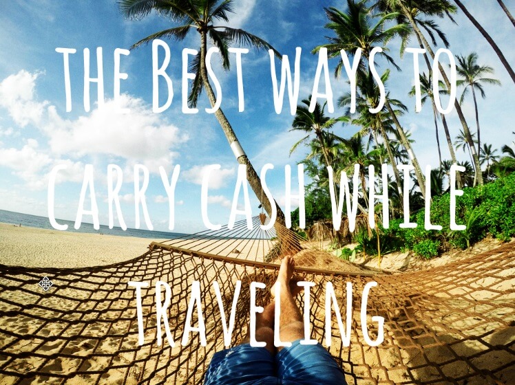The Best Ways to Carry Cash While Traveling