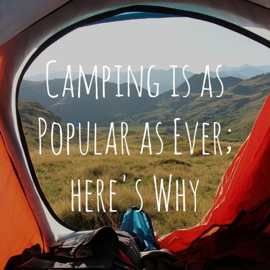 Camping Is as Popular as Ever; Here's Why